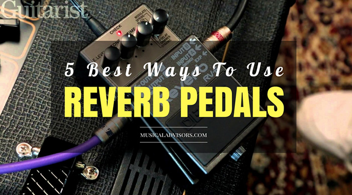 5-best-ways-to-use-reverb-pedals-feature