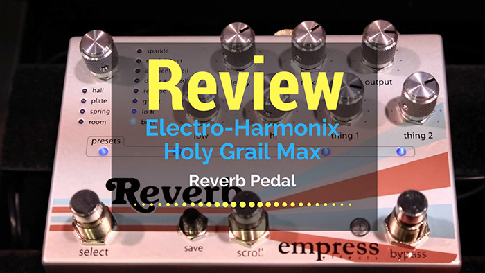 electro-harmonix-holy-grail-max-reverb-pedal-review-feature